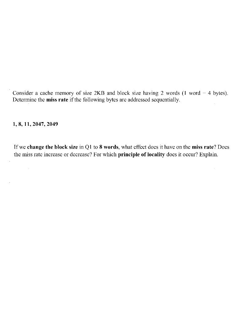  4 bytes) Consider a cache memory of size 2KB and block