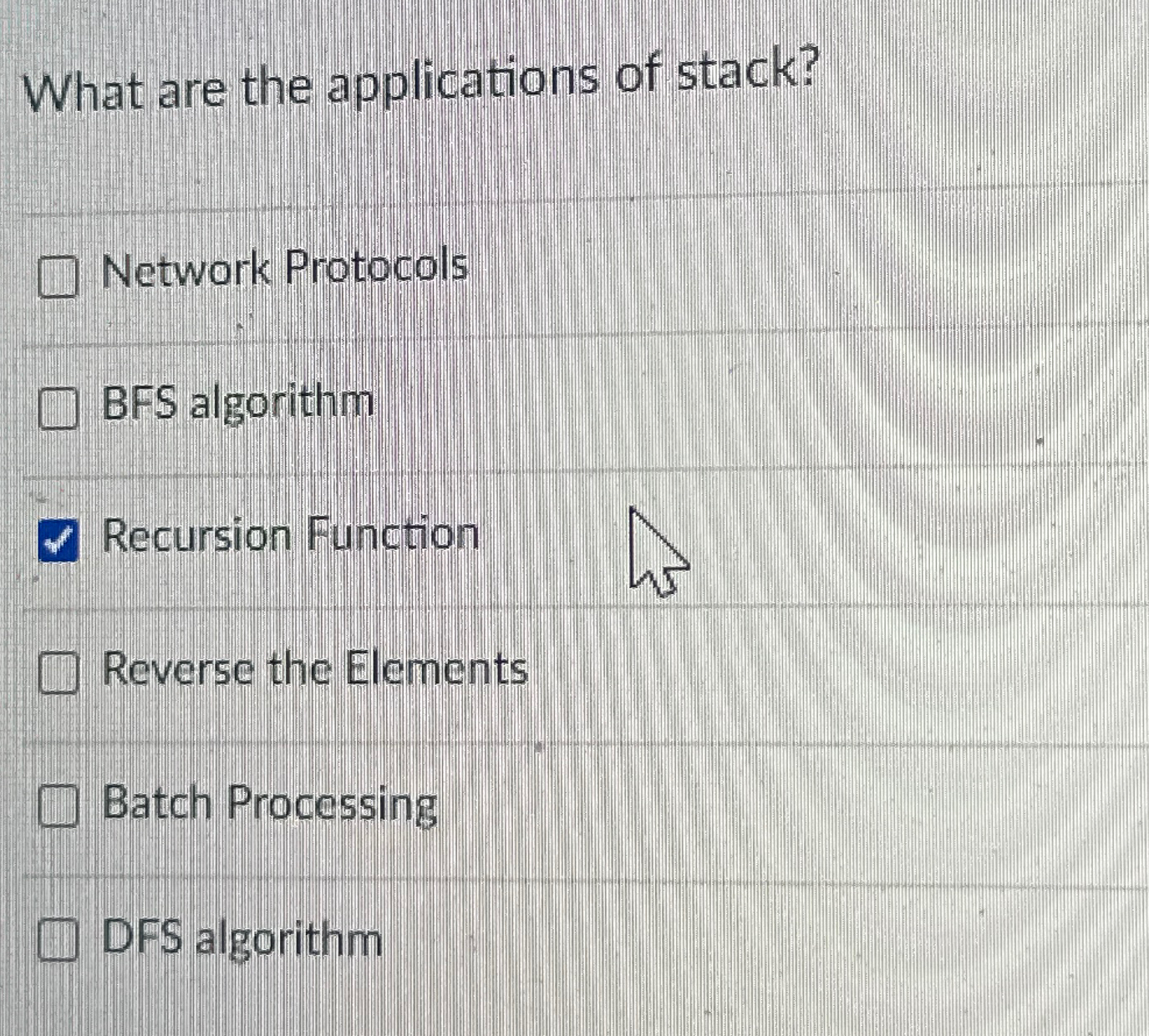  What are the applications of stack? Network Protocols BFS algorithm Recursion