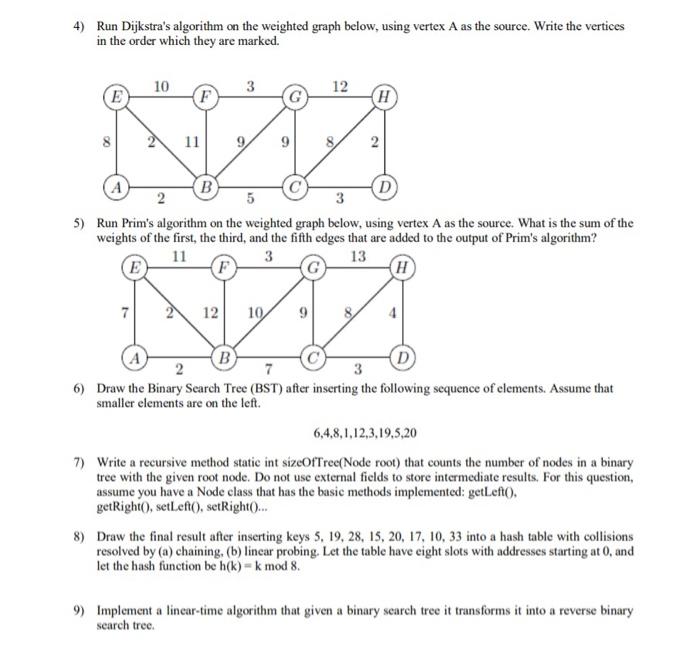  4) Run Dijkstra's algorithm on the weighted graph below, using vertex