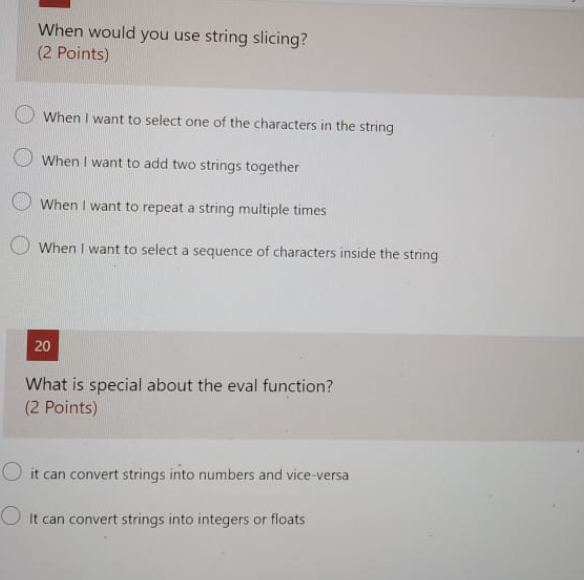  When would you use string slicing? (2 Points) When I want