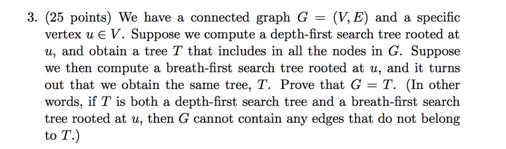 3. (25 points) We have a connected graph G (V,E) and