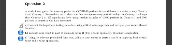 solve using r studio Question 2 A study investigated the recovery period