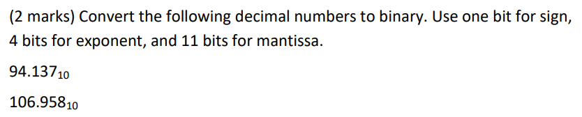  Convert the following decimal numbers to binary. Use one bit for