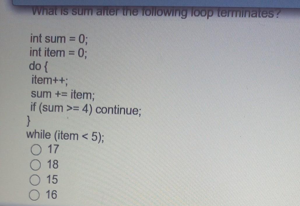 O E What is sum arter the following loop terminates. int sum