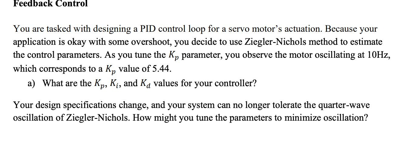  Feedback Control You are tasked with designing a PID control loop