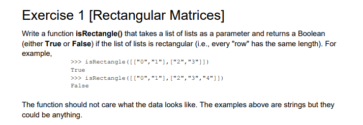  Exercise 1 [Rectangular Matrices] Write a function is Rectangle() that takes