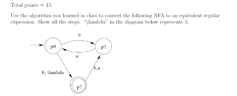  Total points =15 Use the algorithm you learned in class to