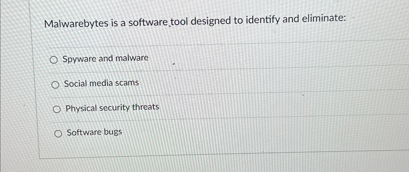  Malwarebytes is a software tool designed to identify and eliminate: Spyware