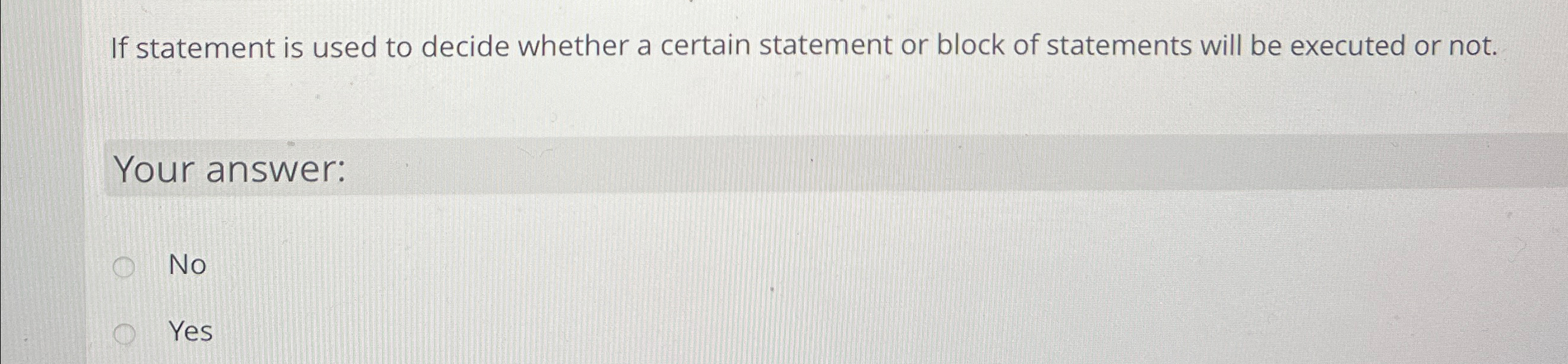  If statement is used to decide whether a certain statement or