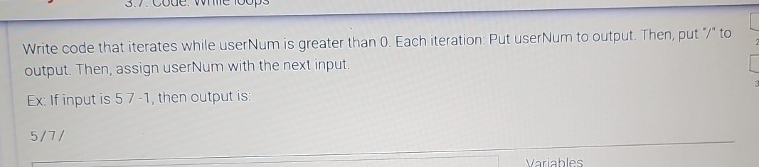  Steps for Write code that iterates while userNum is greater than