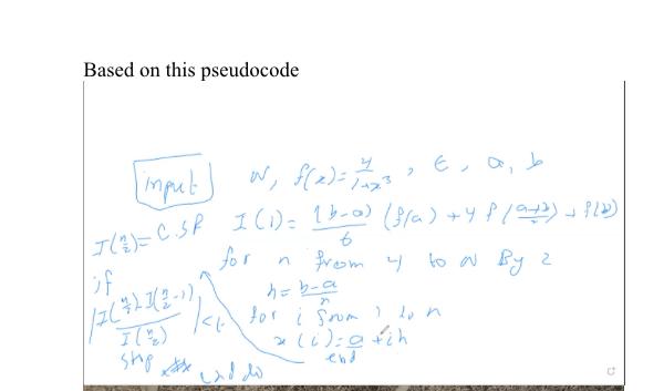  Based on this pseudocode input w,f(x)=1+x34,,,b I(1)=b1ba)(f(a)+4f(2a+3)+f()) C.S.R. input N, eun.