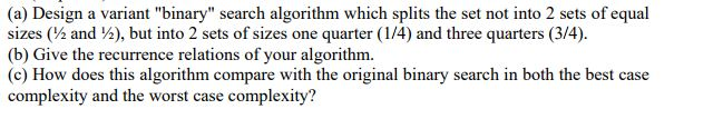 pseudo code only no coding in necessary (a) Design a variant "binary"