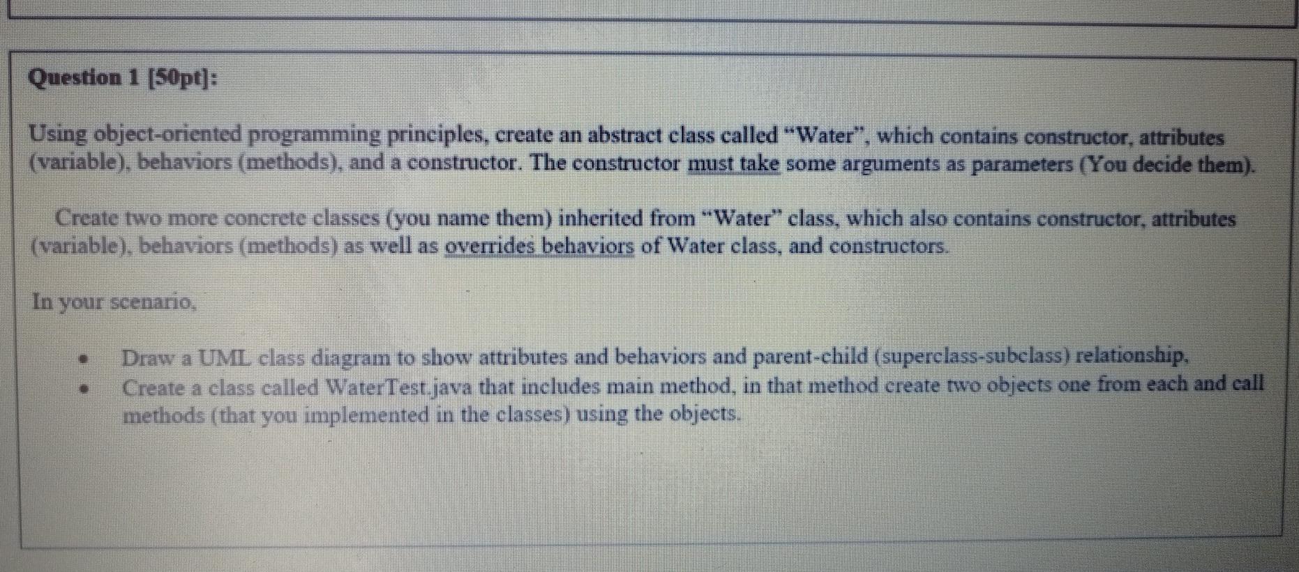  Question 1 [50pt]: Using object-oriented programming principles, create an abstract class