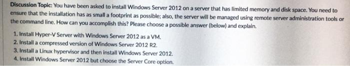  Discussion Topic: You have been asked to install Windows Server 2012