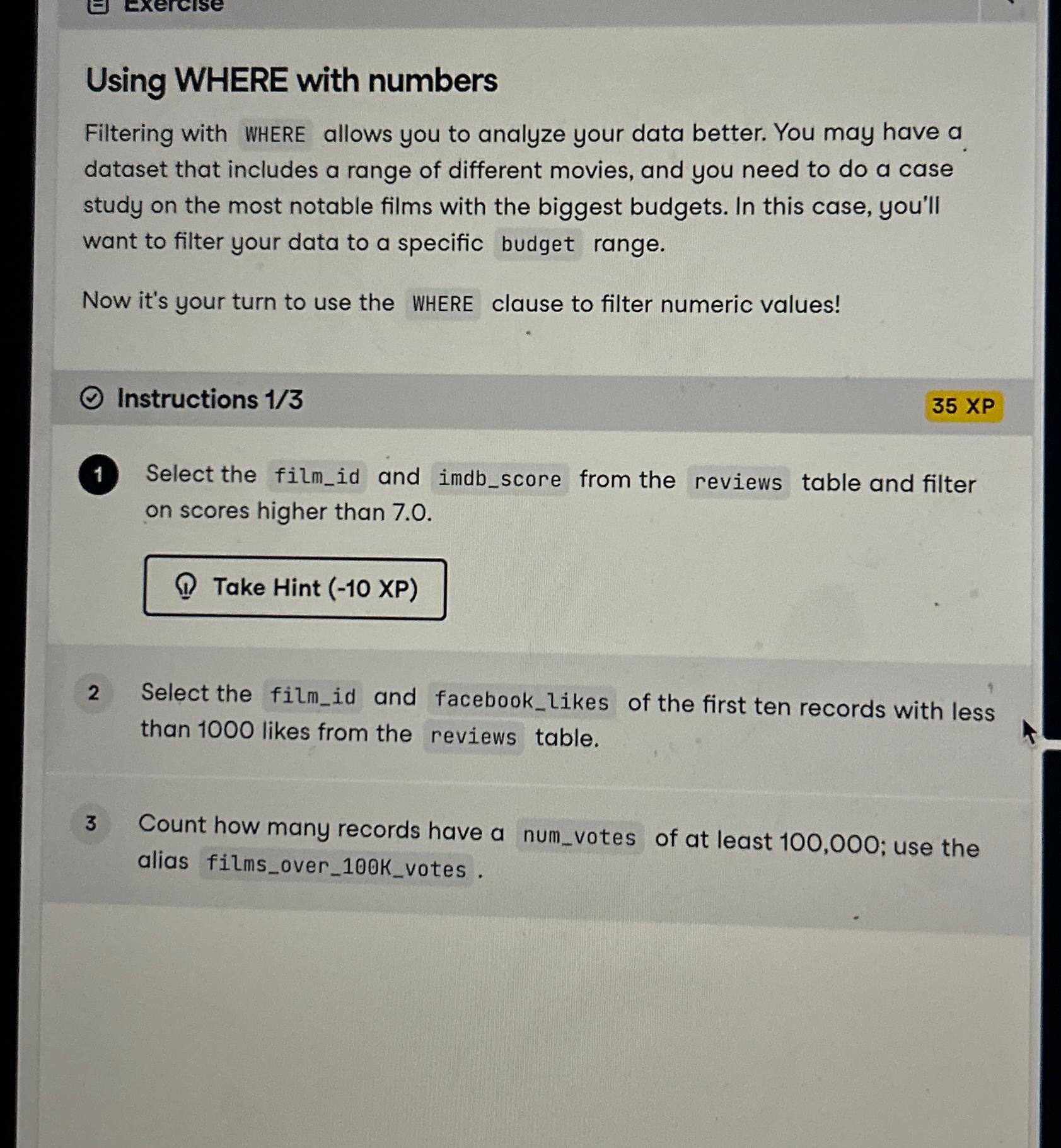  Using WHERE with numbers Filtering with WHERE allows you to analyze