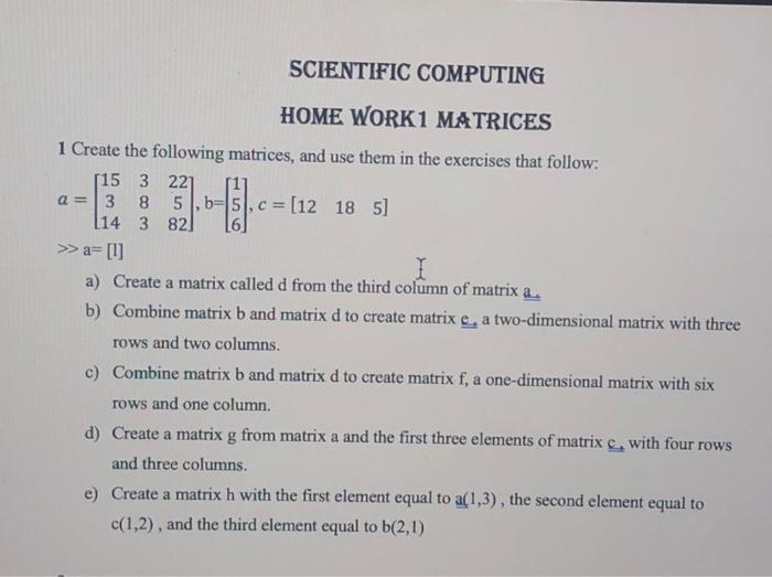  Matlab SCIENTIFIC COMPUTING HOME WORK1 MATRICES a= 1 Create the following