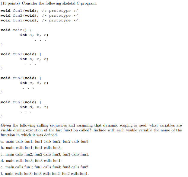  (15 points) Consider the following skeletal C program: void funl (void)
