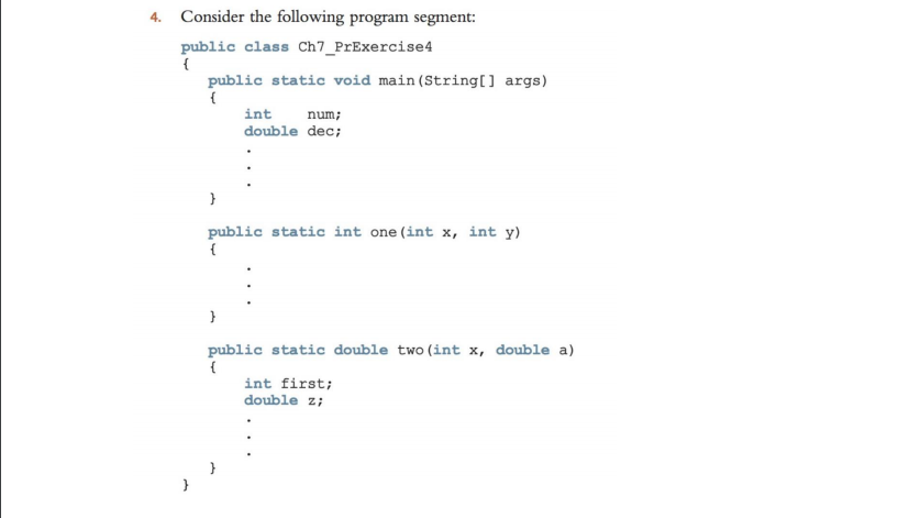  4. Consider the following program segment: public class Ch7_PrExercise 4 {