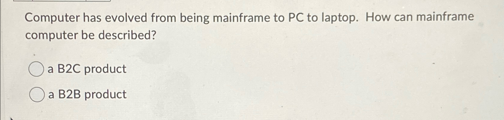  Computer has evolved from being mainframe to PC to laptop. How