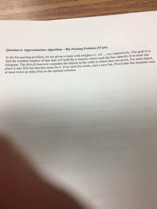  Algorithm question In the bin-packing problem, we are given n items