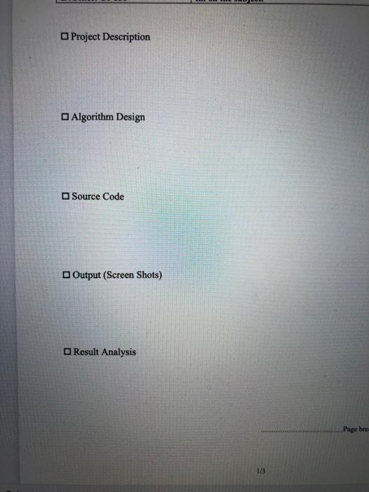  Project Description Algorithm Design Source Code Output (Screen Shots) Result Analysis