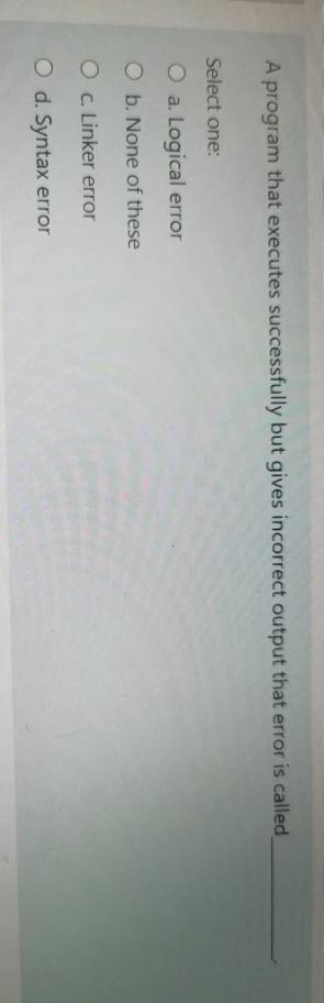  A program that executes successfully but gives incorrect output that error