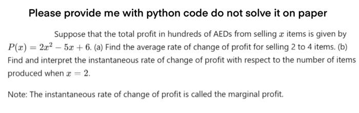 please provide me with python code do not solve on paper. Please