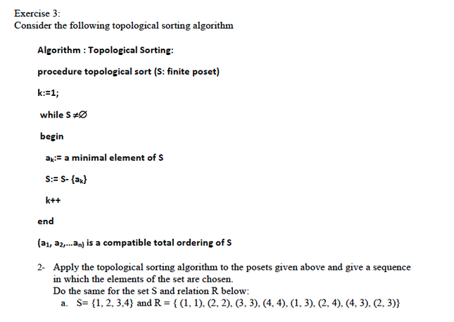 Consider the following topological sorting algorithm Algorithm: Topological Sorting: procedure topological