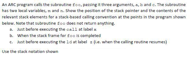  An ARC program calls the subroutine foo, passing it three arguments,