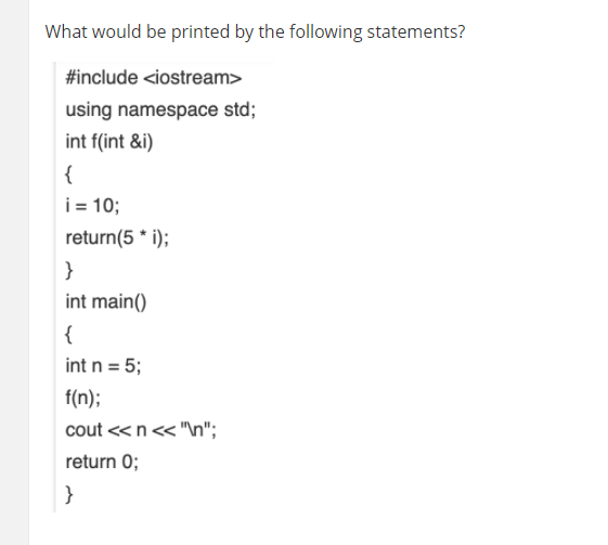 What would be printed by the following statements? #include using namespace