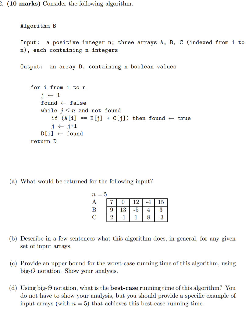  2. (10 marks) Consider the following algorithm. Algorithm B Input: a