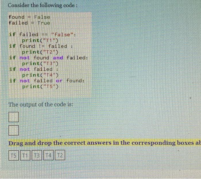  Consider the following code : found = False failed = True
