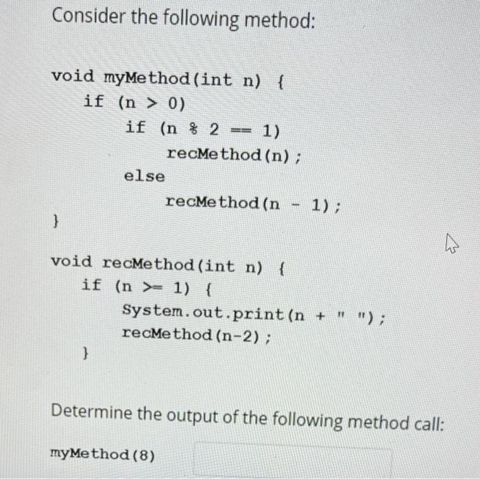 Consider the following method: void myMethod(int n) { if (n >