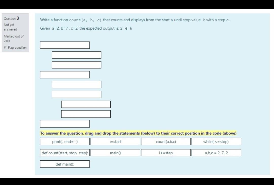  Question 3 Not yet answered Write a function count (a, b,