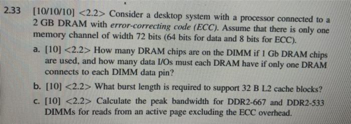  2.33 [10/10/10] Consider a desktop system with a processor connected to
