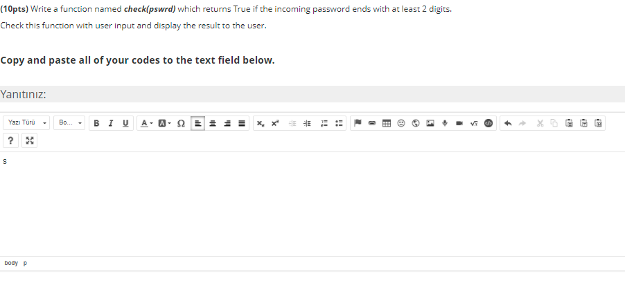  (10pts) Write a function named check(pswrd) which returns True if the