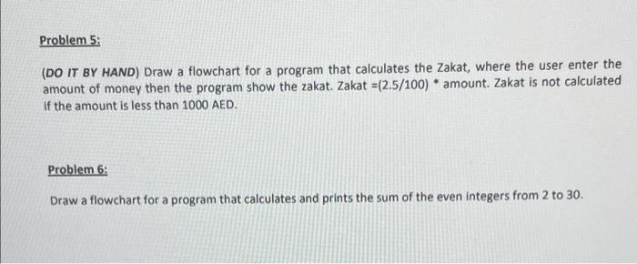  Problem 5: (DO IT BY HAND) Draw a flowchart for a