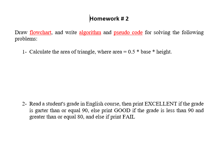  Homework # 2 Draw flowchart, and write algorithm and pseudo code