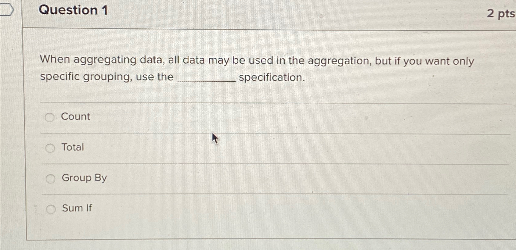 Question 1 When aggregating data, all data may be used in