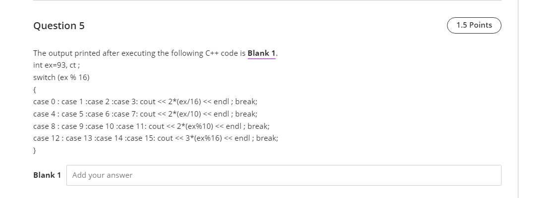Question 5 1.5 Points The output printed after executing the following