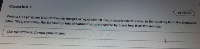  Question 1 10 Points Write a C++ program that defines an