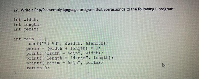  27. Write a Pep/9 assembly language program that corresponds to the