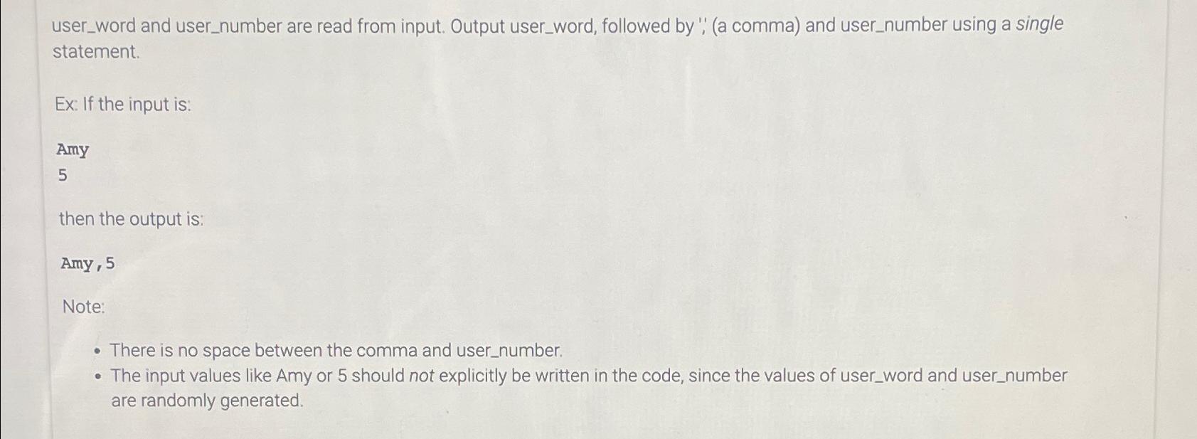  user_word and user_number are read from input. Output user_word, followed by
