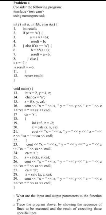 c++ Problem 4 Consider the following program: #include using namespace std; int(int