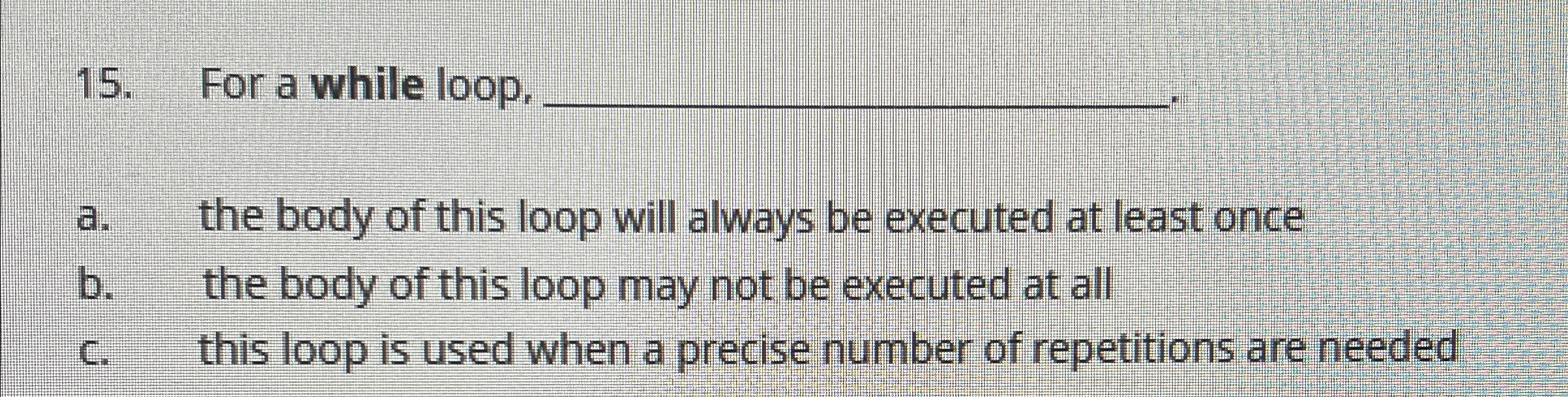  For a while loop, q, a. the body of this loop