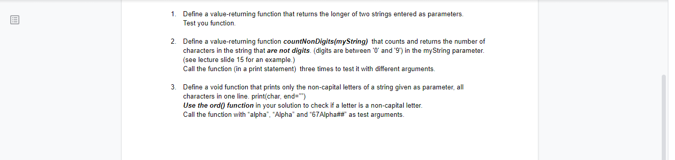 in python language 1. Define a value-returning function that returns the longer
