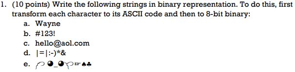  1. (10 points) Write the following strings in binary representation. To