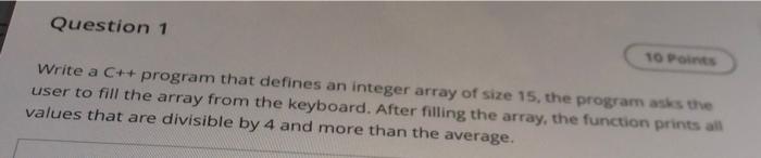  Question 1 10 Points Write a C++ program that defines an