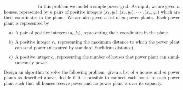  In this problem we model a simple power grid. As input,