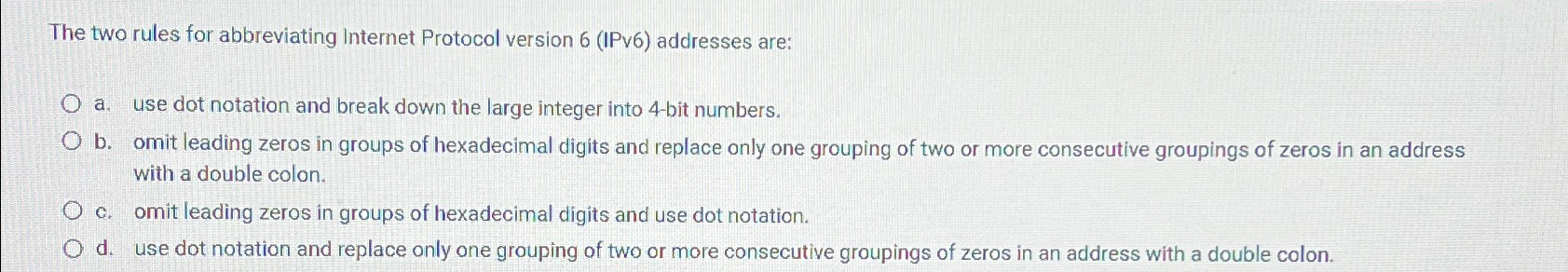 The two rules for abbreviating Internet Protocol version 6(IPv6) addresses are: